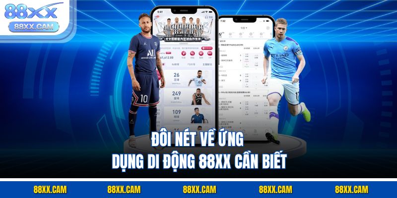 Đôi nét về ứng dụng di động 88XX cần biết Đôi nét về ứng dụng di động 88XX cần biết